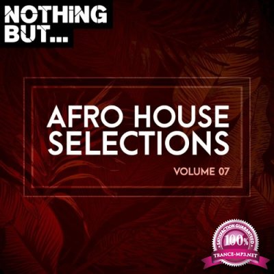 Nothing But... Afro House Selections, Vol. 07 (2022)
