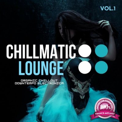 Chillmatic Lounge, Vol.1 (Organic Chillout Downtempo Electronica) (2022)