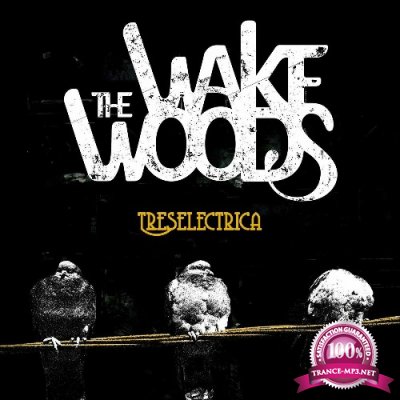 The Wake Woods - Treselectrica (2022)