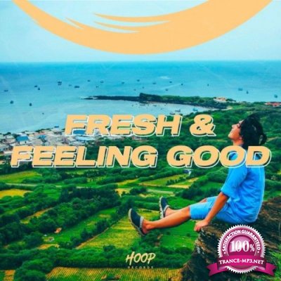 Fresh & Feeling Good : Don''t Be Sad ! Be Happy with the Best Music Selected by Hoop Records (2022)