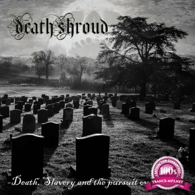 Death Shroud - Death, Slavery and the pursuit ov Sadness (2022)