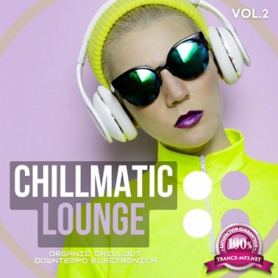 Chillmatic Lounge, Vol.2 (Organic Chillout Downtempo Electronica) (2022)