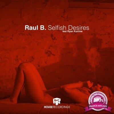 Raul B. feat Ryan Konline - Selfish Desires (2022)