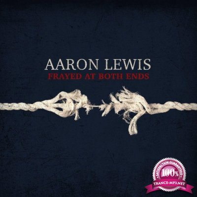 Aaron Lewis - Frayed At Both Ends (Deluxe) (2022)
