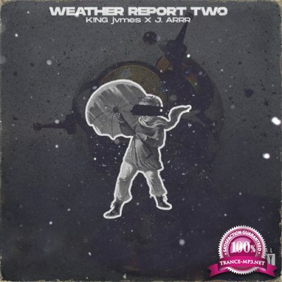 K!NG Jvmes & J. Arrr - Weather Report Two (2022)
