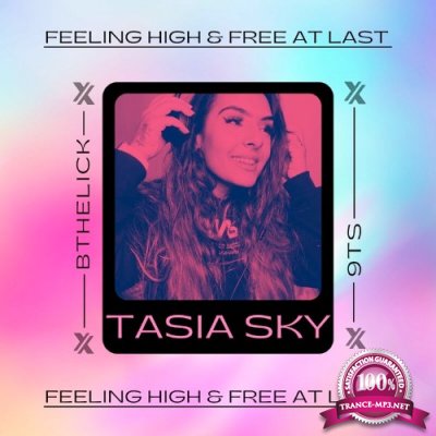 Bthelick & 9Ts & Tasia Sky - Feeling High and Free At Last (2022)
