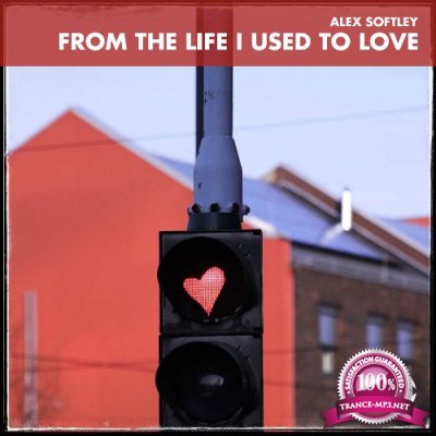 Alex Softley - From The Life I Used To Love (2022)