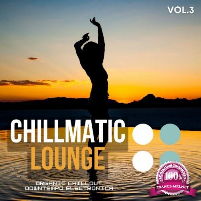 Chillmatic Lounge, Vol.3 (Organic Chillout Downtempo Electronica) (2022)