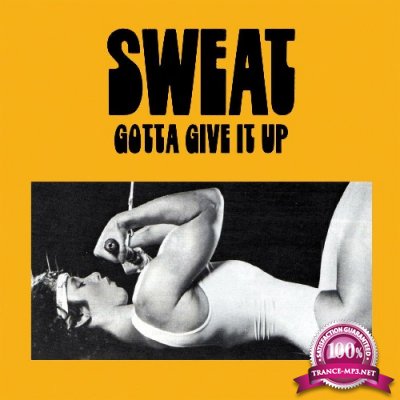 Sweat - Gotta Give It Up (2022)