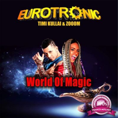 Eurotronic Feat. Timi Kullai & Zooom - World Of Magic (2022)