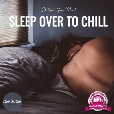 Sleep over to Chill: Chillout Your Mind (2022)