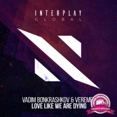 Vadim Bonkrashkov & Veremey - Love Like We Are Dying (2022)
