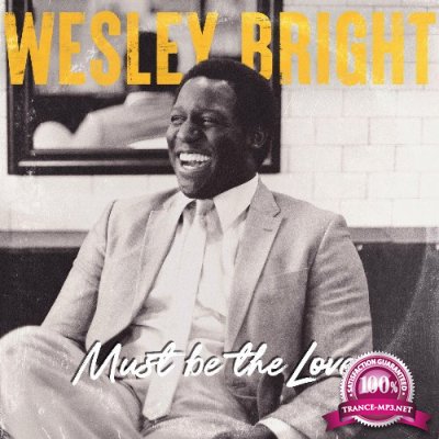Wesley Bright - Must be the Love (2022)