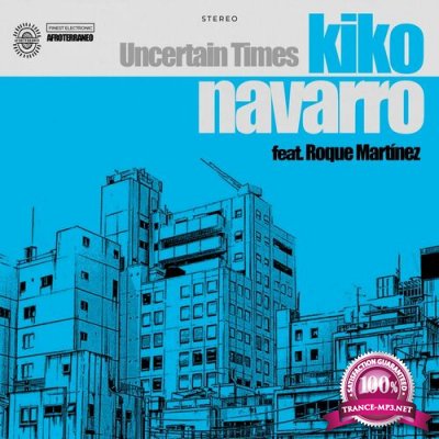 Kiko Navarro feat. Roque Martinez - Uncertain Times (2022)