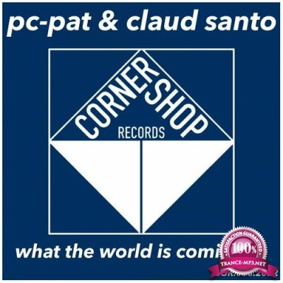 Pc-Pat, Claud Santo - What The World Is Coming To (2022)