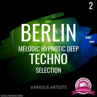 Berlin Melodic Hypnotic Deep Techno Selection 2 (2022)