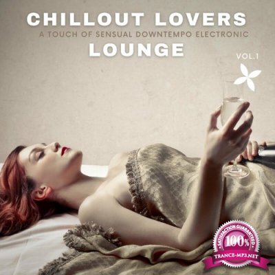 Chillout Lovers Lounge, Vol.1 (A Touch Of Sensual Downtempo Electronic) (2022)