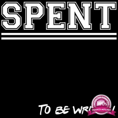 Spent - To Be Written (2022)