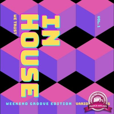 In House We Trust (The Weekend Groove Edition), Vol. 1 (2022)