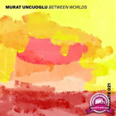 Murat Uncuoglu - Between Worlds (2022)