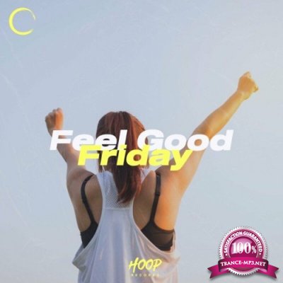 Feel Good Friday: Ultimate Music for Your Friday by Hoop Records (2022)