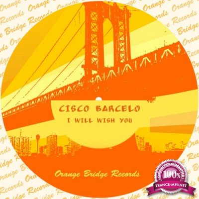 Cisco Barcelo - I Will Wish You (2022)