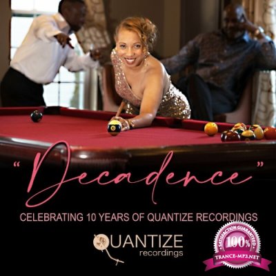 Decadence - Celebrating 10 Years of Quantize Recordings (Compiled & Mixed by DJ Spen) (2022)