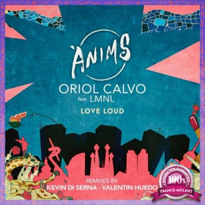 Oriol Calvo ft LMNL - Love Loud (2022)