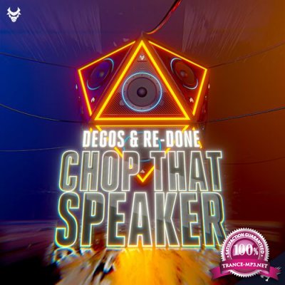 Degos & Re-Done - Chop That Speaker (2022)