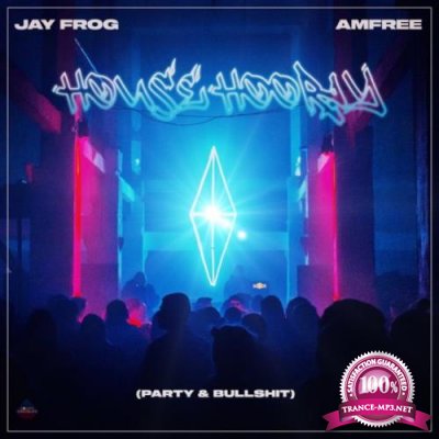 Jay Frog & Amfree - House Hooray (Party & Bullshit) (2022)