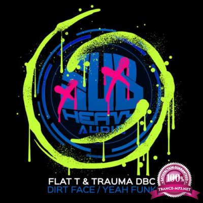 Flat T & Trauma Dbc - Dirt Face / Yeah Funk (2022)