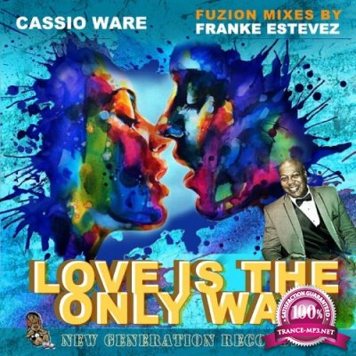 Cassio Ware, Franke Estevez - Love Is The Only Way (Fuzion Mixes By Franke Estevez) (2022)