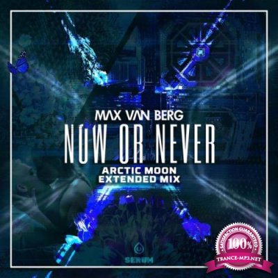 Max Van Berg - Now or Never (Arctic Moon Extended Mix) (2022)
