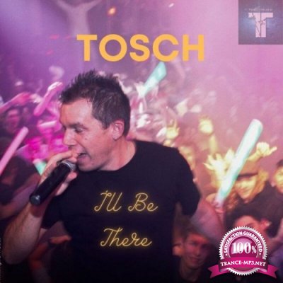 Tosch - I'll Be There (2022)