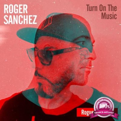 Roger Sanchez - Turn on the Music (Rogue D Remix) (2022)