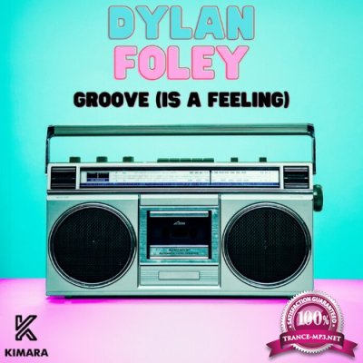Dylan Foley - Groove (Is A Feeling) (2022)