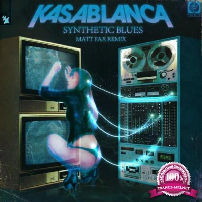 Kasablanca - Synthetic Blues (Matt Fax Remix) (2022)