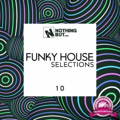 Nothing But... Funky House Selections, Vol. 10 (2022)