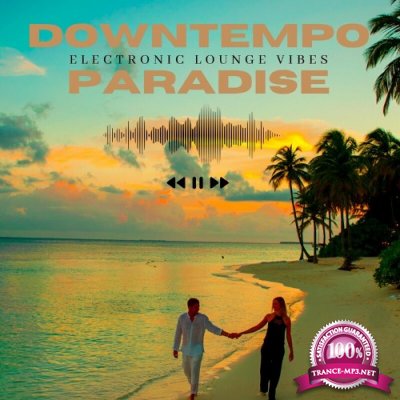 Downtempo Paradise, Vol. 1 (Electronic Lounge Vibes) (2022)