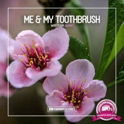 Me & My Toothbrush - Watcha Want (2022)