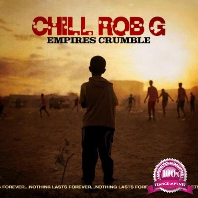 Chill Rob G - Empires Crumble (2022)