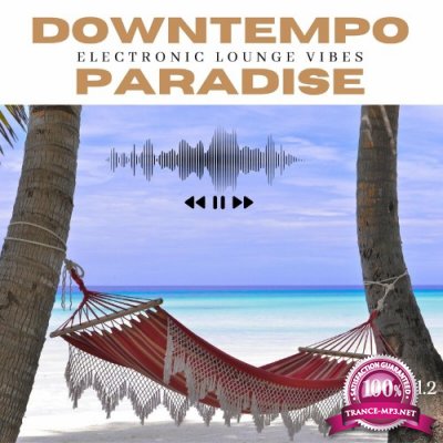 Downtempo Paradise, Vol. 2 (Electronic Lounge Vibes) (2022)