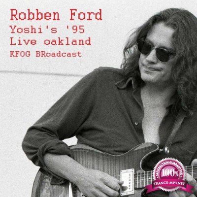 Robben Ford - Yoshi''s ''95 (Live Oakland, KFOG Broadcast) (2022)