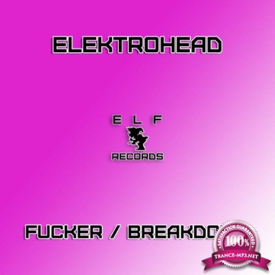 Elektrohead - Fucker / Breakdown (2022)