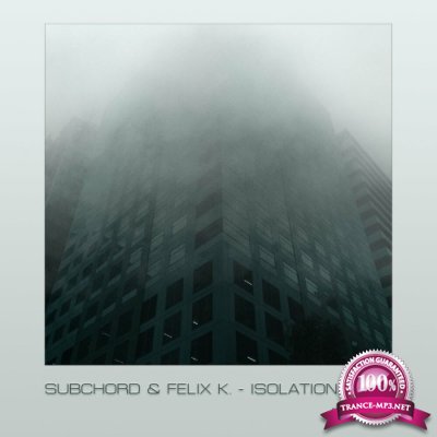 Subchord & Felix K - Isolation Dubs (2022)