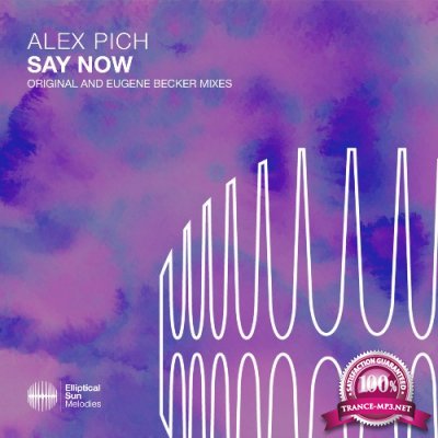 Alex Pich - Say Now (Original and Eugene Becker Mixes) (2022)