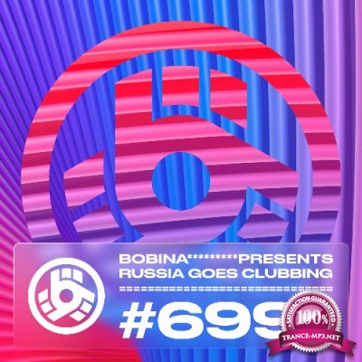 Bobina - Russia Goes Clubbing 699 (2022-03-10)