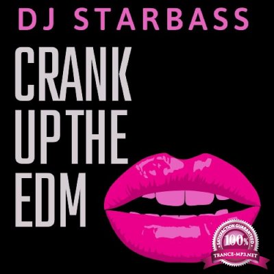 DJ STARBASS - Crank Up The Edm (2022)