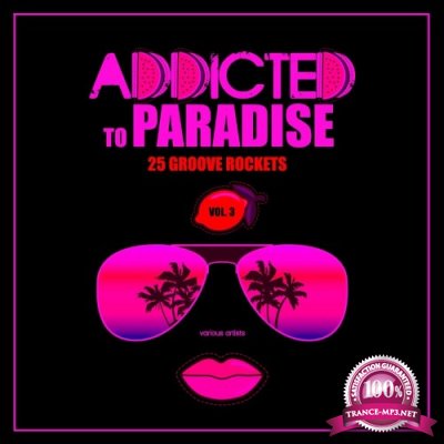 Addicted To Paradise, Vol. 3 (25 Groove Rockets) (2022)