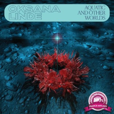 Oksana Linde - Aquatic and Other Worlds (2022)